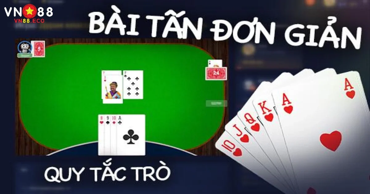 Bài Tấn VN88 Là Gì? Tìm Hiểu Quy Tắc Chơi Đặc Biệt