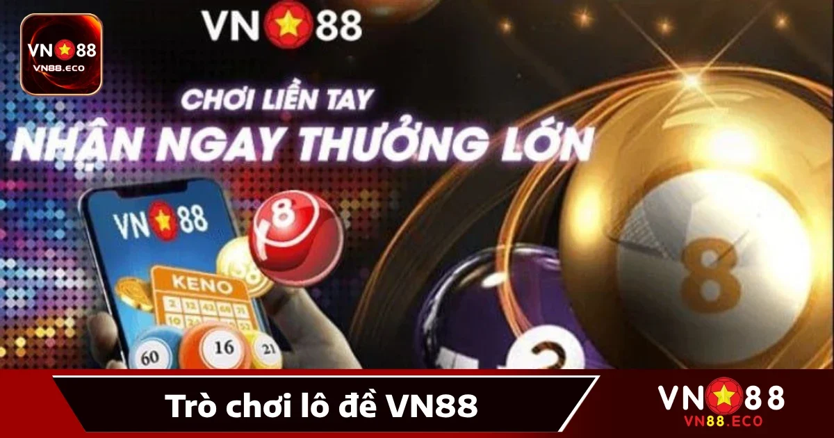 Hướng dẫn tham gia Lô đề VN88