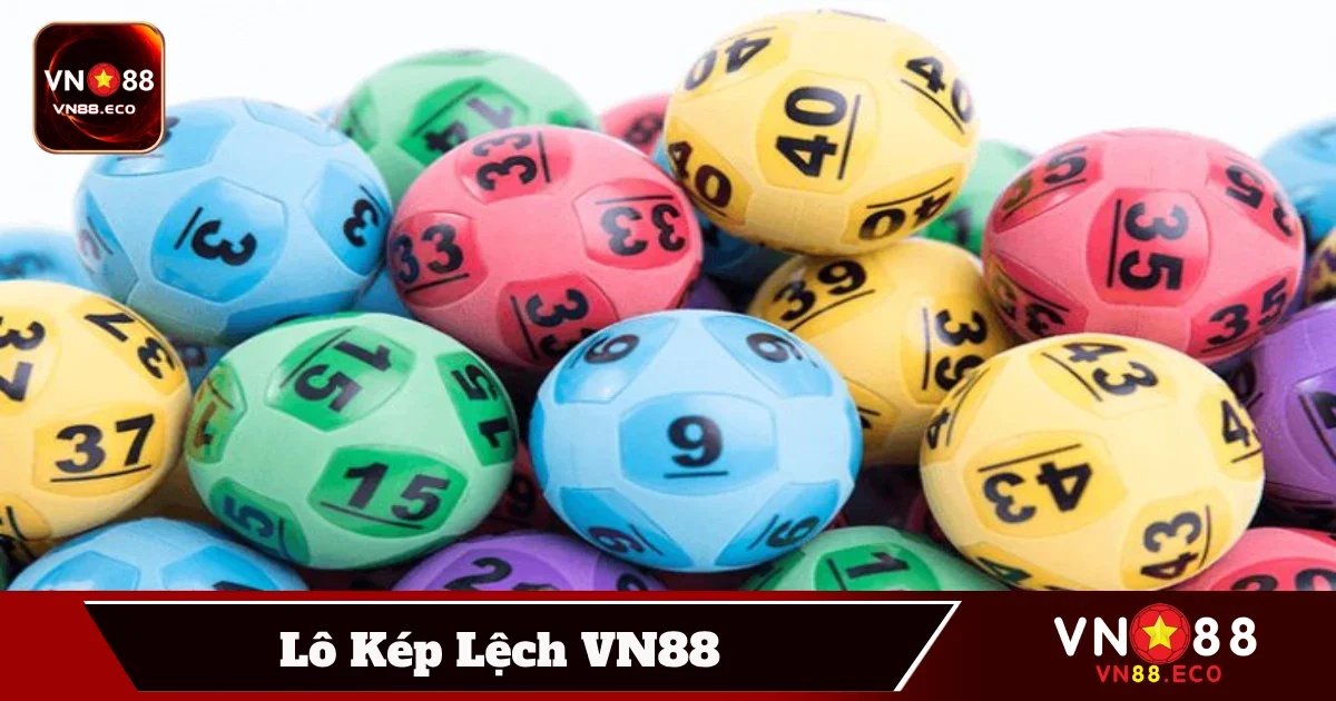 Phương pháp đánh lô kép lệch giúp nâng cao tỷ lệ trúng